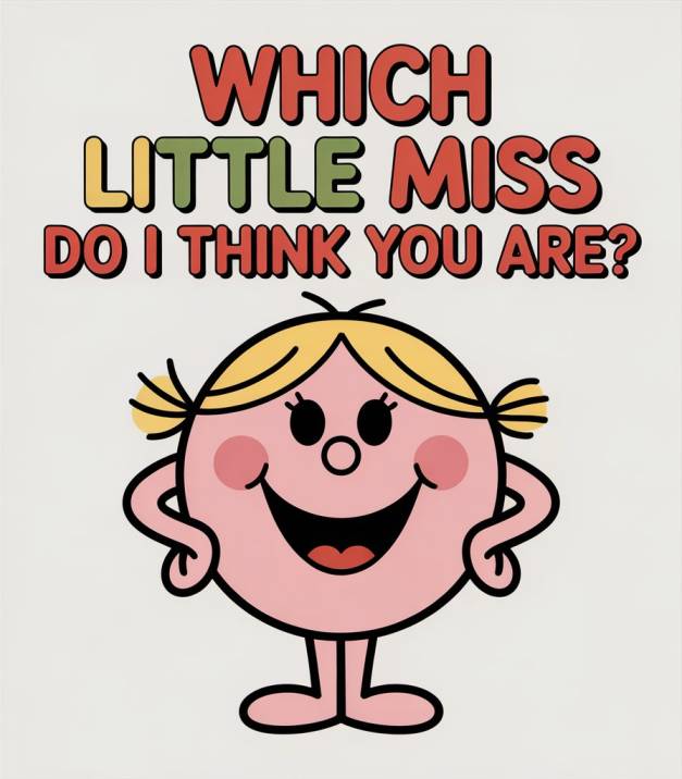 Which Little Miss Do I Think You Are?