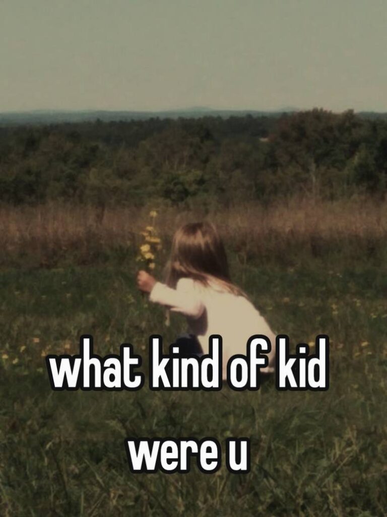 what kind of kid were u