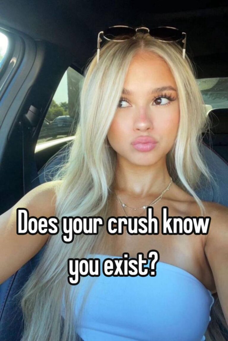 Does your crush know you exist?