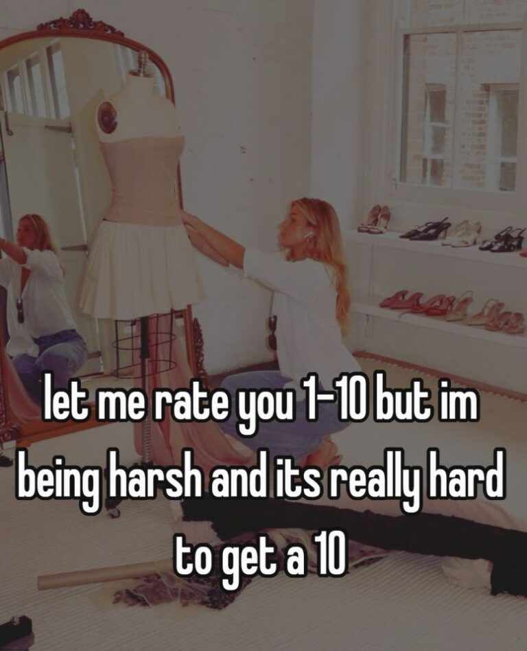 let me rate you 1-10 but im being harsh and its really hard to get a 10