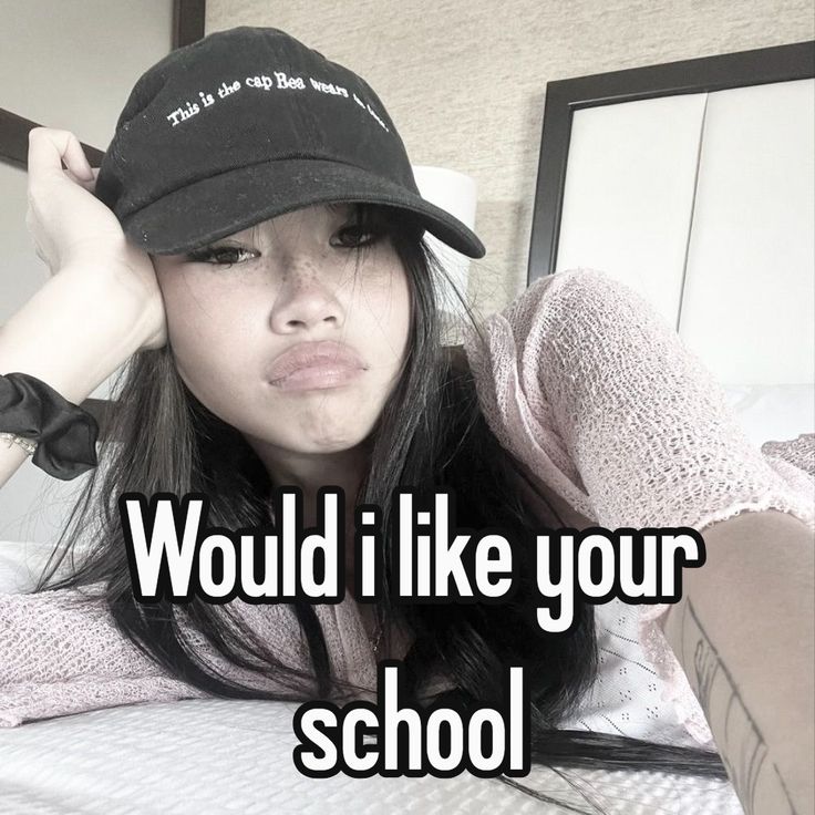 Would i like your school