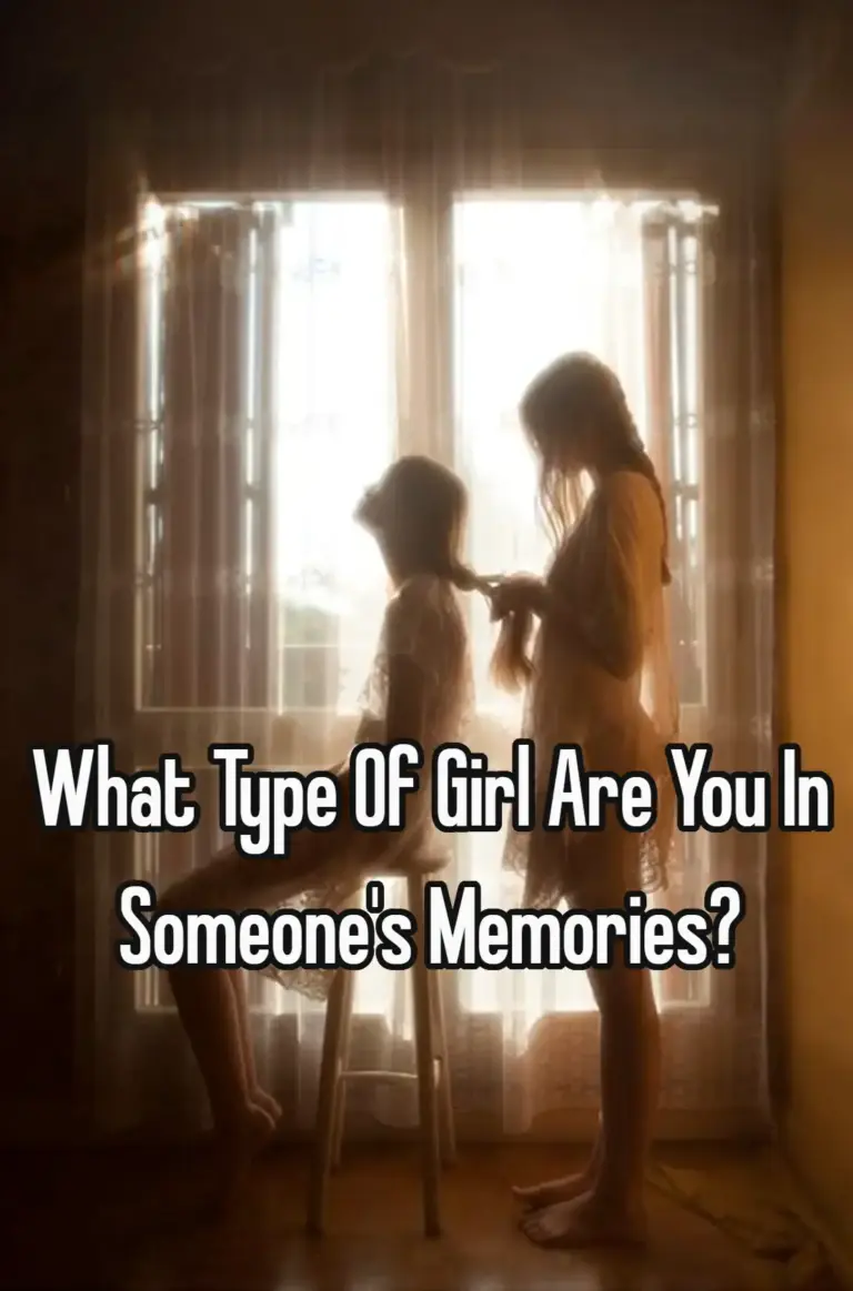 What Type Of Girl Are You In Someone's Memories