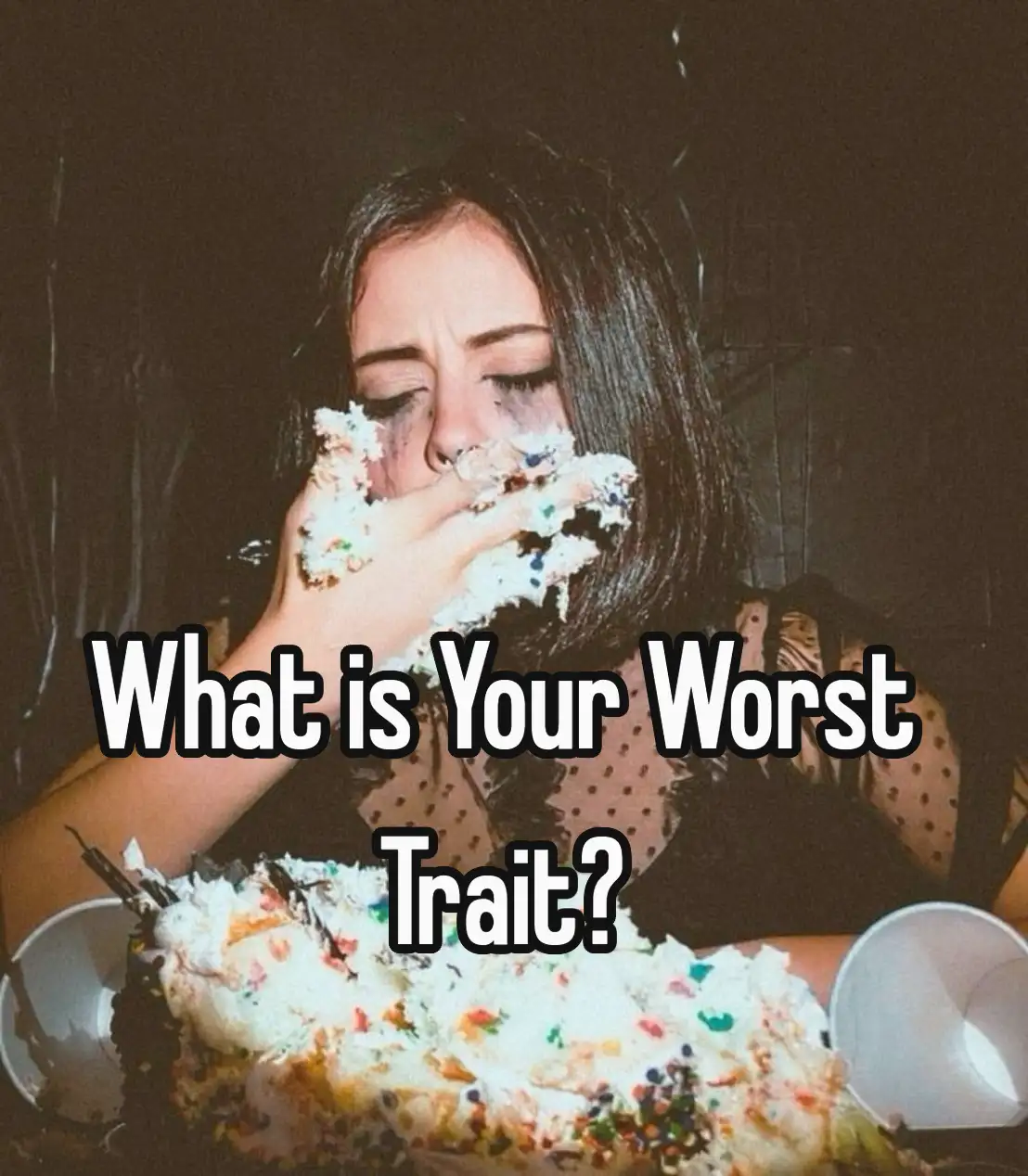 What is Your Worst Trait