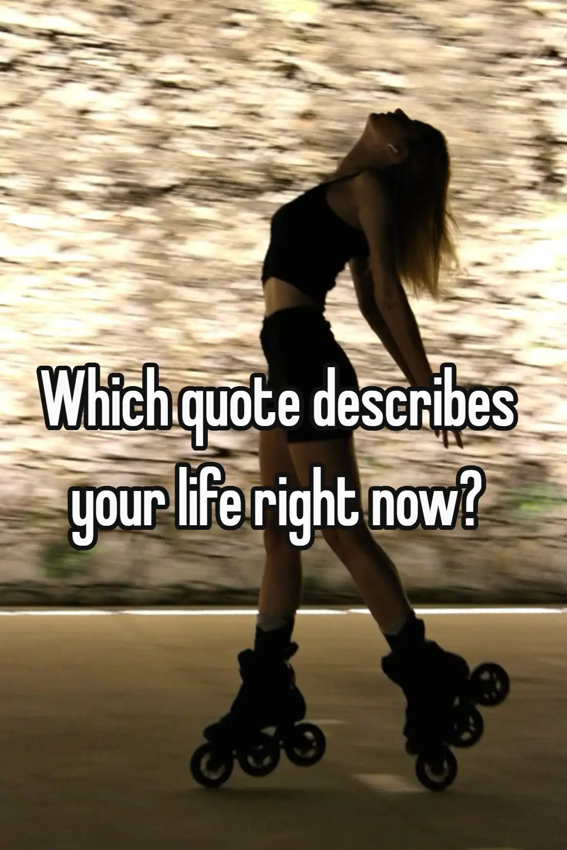 Which quote describes your life right now