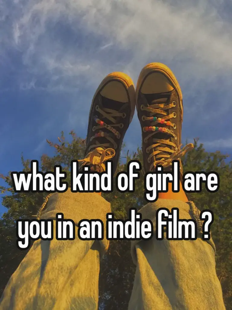 what kind of girl are you in an indie film