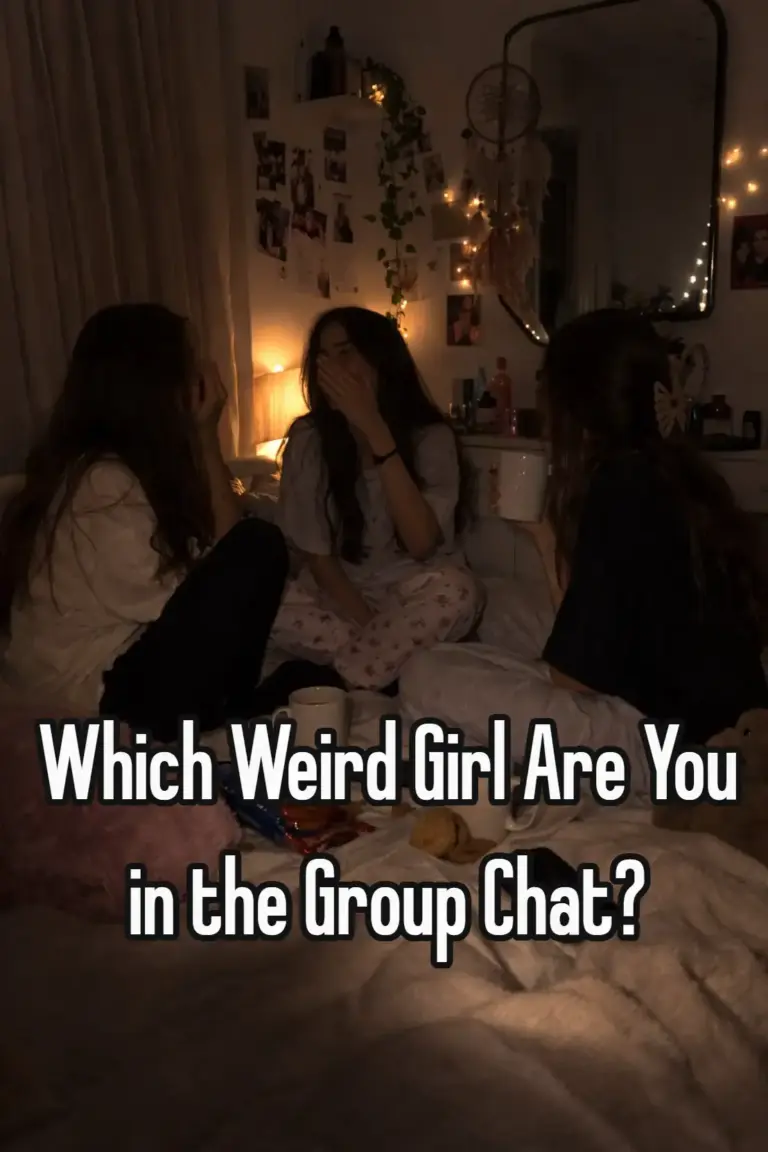 Which Weird Girl Are You in the Group Chat